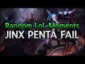 League of legends  jinx penta fail