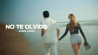 Jhonny Alonso - No Te Olvido (Video Oficial)