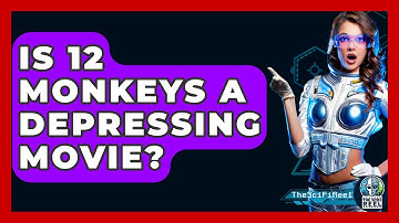 Is 12 Monkeys A Depressing Movie? - The SciFi Reel