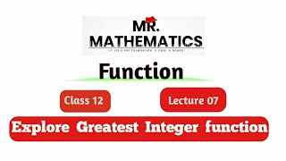 Function( L7 ) || Explore Greatest Integer function || IIT JEE MATHEMATICS || Saurabh sir