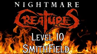 Nightmare Creatures 1 Level 10 [SmithField]