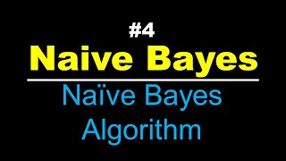 Naïve Bayes Algorithm | Naive Bayes | Lec 4