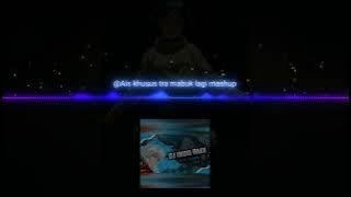 DJ AIS IDRUS SA JANJI TRAKAN MABUK LAGI INDO RMX FULL MASHUP INDIA KANEI DRUS BEAT 🥳🥳