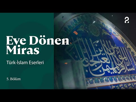 Eve Dönen Miras | Türk-İslam Eserleri | 5. Bölüm @trt2