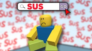 I Searched up 'SUS' on Roblox, here's what I found..