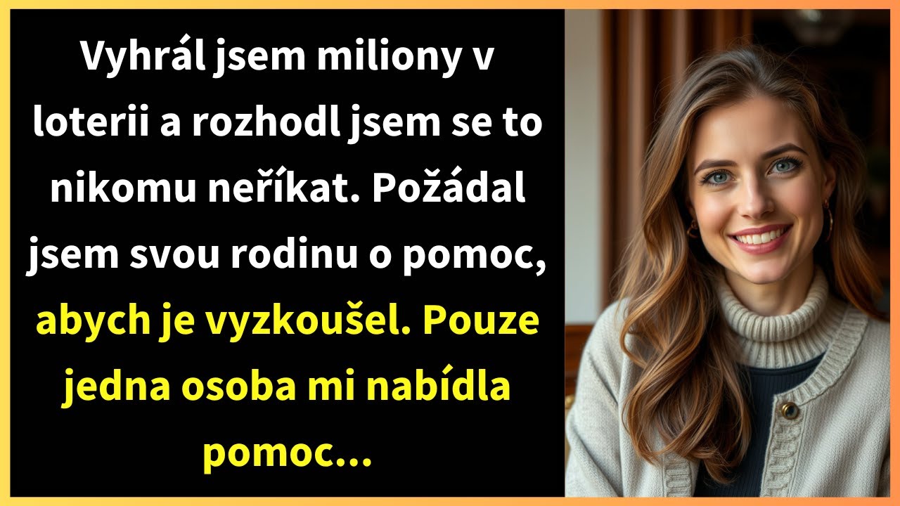 Vyhrál jsem miliony v loterii a rozhodl jsem se to nikomu neříkat. Požádal jsem svou rodinu o pomoc,