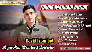 David Iztambul - TAKUIK MANJADI ANGAN | LAH MANYURUAK TAMPAK JUO || LAGU MINANG TERBARU 2026