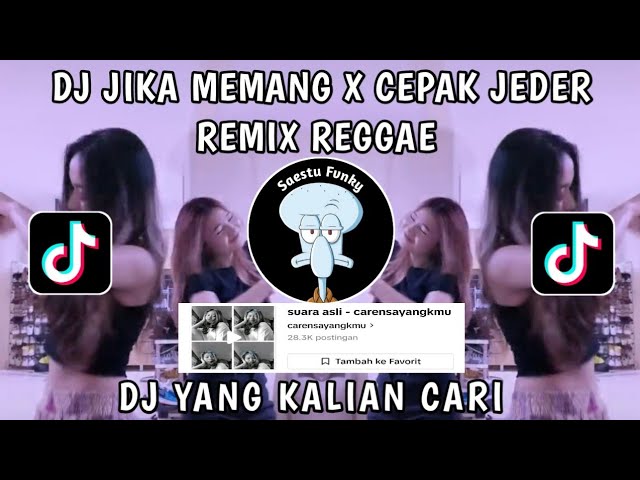 DJ JIKA MEMANG X CEPAK CEPAK JEDER VIRL TIKTOK REGGAE REMIX SOUND CARENSAYANGKMU YANG KALIAN CARI !! class=