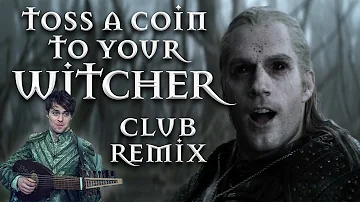 Toss a Coin to Your Witcher (Club Remix)