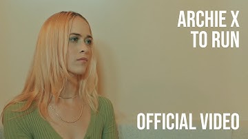 Archie X – To Run (Official Video)