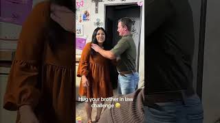 Hug Your Brother In Law Challenge