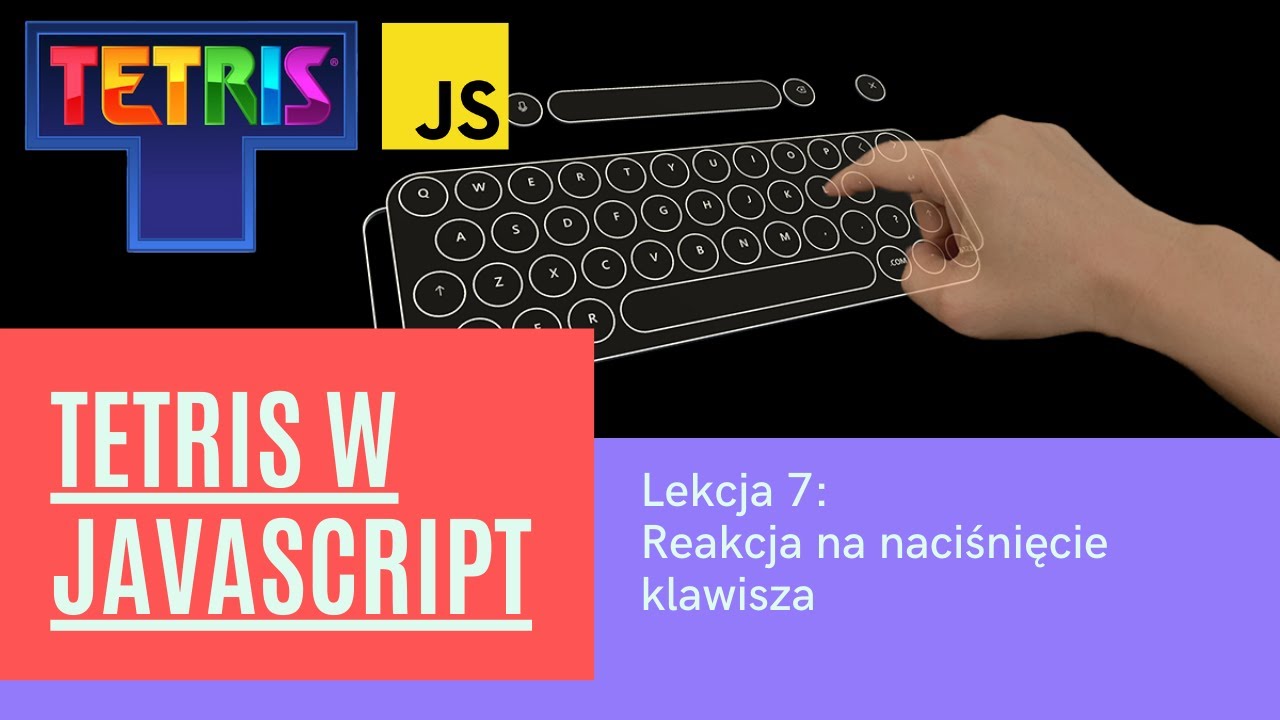 Budujemy Tetrisa | Lekcja 7: Reakcja na klawisz | Naucz się JavaScript, HTML, CSS