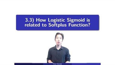 3.3) How Logistic Sigmoid is related to Softplus Function?