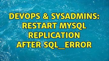 DevOps & SysAdmins: Restart mysql replication after sql_error (2 Solutions!!)