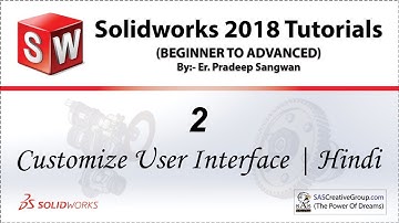 Solidworks Tutorial 2: Solidworks Customize User Interface in Hindi | Solidworks 2018 Beginners