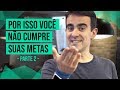 META - 8 RAZÕES PORQUE VOCÊ NÃO CUMPRE AS SUAS - PARTE 2