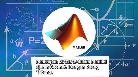 Penerapan MATLAB dalam Pembelajaran Geometri Bangun Ruang Tabung (Volume dan Luas) 