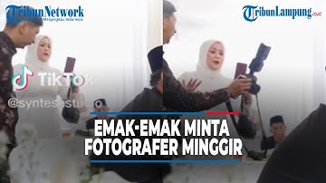 EMAK-EMAK MINTA FOTOGRAFER MINGGIR SAAT REKAM AKAD NIKAH