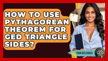 How To Use Pythagorean Theorem For GED Triangle Sides? - Your GED Coach
