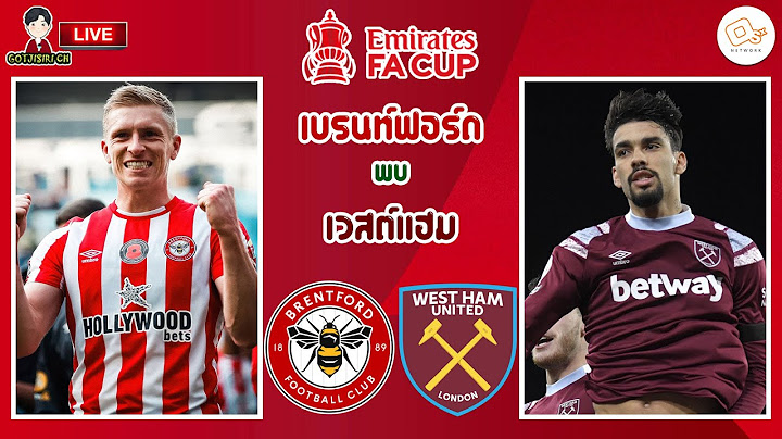 🔴LIVE เชียร์สด : เบรนท์ฟอร์ด พบ เวสต์แฮม ยูไนเต็ด | ผึ้งน้อยดวลขุนทอง เอฟเอคัพ รอบ3