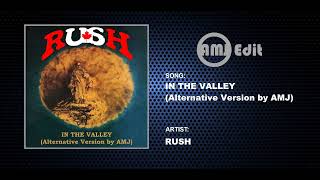 Rush - In The Valley (Alternative Version by AMJ)