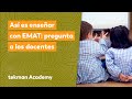 Así es enseñar con EMAT: pregunta a los docentes