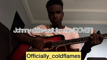 Wait For Me by Johnny Drille (Cover)