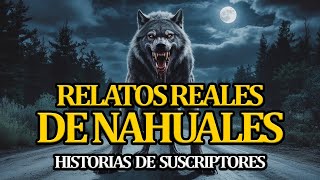 RELATOS DE NAHUALES REALES - historias de nahuales - relatos de nahuales de terror