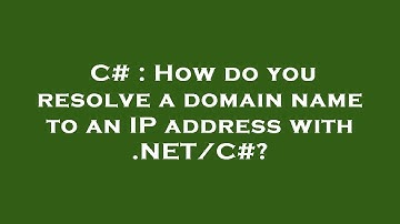 C# : How do you resolve a domain name to an IP address with .NET/C#?