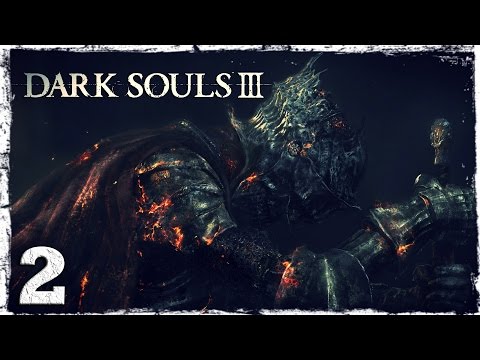 Смотреть прохождение игры Dark Souls 3. #2: Храм Огня.