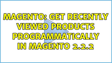 Magento: Get recently viewed products programmatically in Magento 2.2.2 (3 Solutions!!)