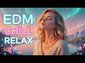 EDM Chill Relax Mix 2026 🌙 Relaxing EDM Music for Study, Sleep &amp; Night Drive