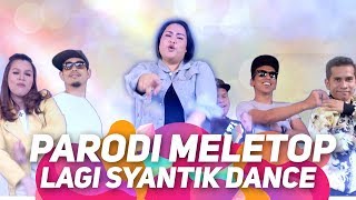 Lagi Syantik Dance by Jihan, Bell Ngasri, Mark Adam, Achey, Fad, Atu, Syuk, Eyya I Parodi MeleTOP