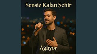 Sensiz Kalan Şehir agliyor - Metin B.