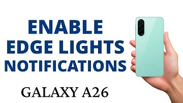 How to ENABLE the EDGE LIGHTING STYLE NOTIFICATIONS on the GALAXY A26!