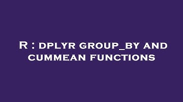 R : dplyr group_by and cummean functions