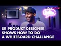 Sr. Product Designer shows how to do a Whiteboard Challenge