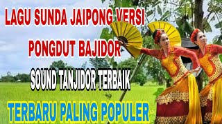 Download Lagu LAGU SUNDA JAIPONG VERSI PONGDUT BAJIDOR || SOUND TANJIDOR TERBAIK || TERBARU PALING POPULER MP3