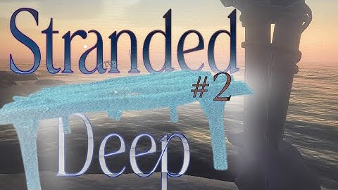 Setting Our FOUNDATION! | (Stranded Deep #2)