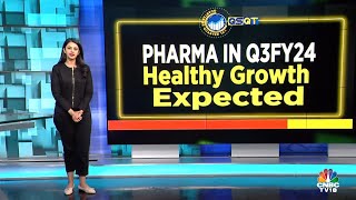 Pharma In Q3FY24:  Pharma Companies Likely To Report Healthy Growth On A YoY Basis | N18V