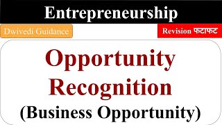 Business Opportunity, Opportunity Recognition, Exploring opportunities in the environment, bcom, bba