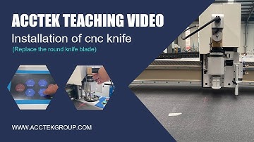 AccTek CNC Oscillating Knife Cutter Replace the Round Knife Blade Operation Procedure