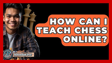 How Can I Teach Chess Online? - The Board Game Xpert