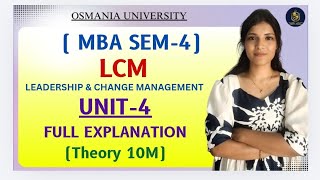 LCM | LEADERSHIP & CHANGE MANAGEMENT | UNIT-4 FULL EXPLANATION | SEM-4 | MBA | @shivanipallela