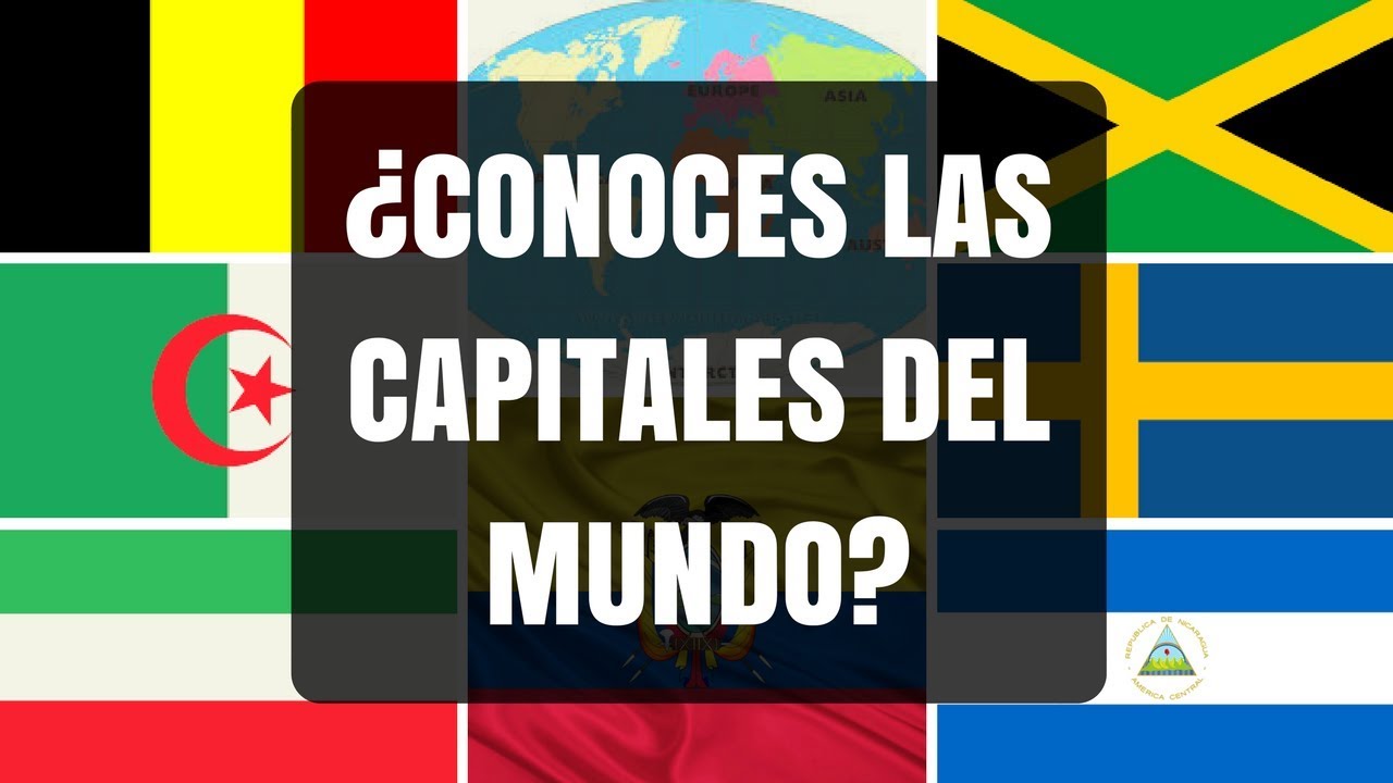 Test de Capitales - ¿Cuánto sabes de Capitales del mundo? - YouTube