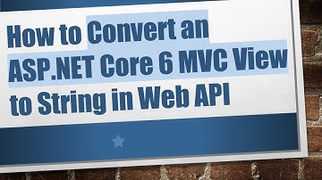 How to Convert an ASP.NET Core 6 MVC View to String in Web API