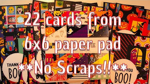 22 cards from one 6x6 Halloween Paper Pad! No scraps left!!! Used entire pad!