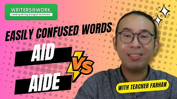 Easily Confused English Words | Aid vs Aide | WRITERS AT WORK | Top English Tuition Singapore