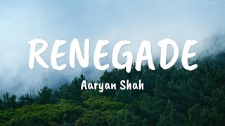 Aaryan Shah - Renegade (Lyrics)