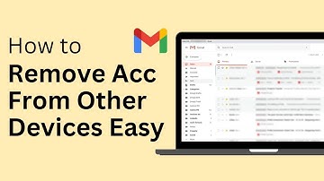 How To Remove Your Gmail Account From Other Devices !